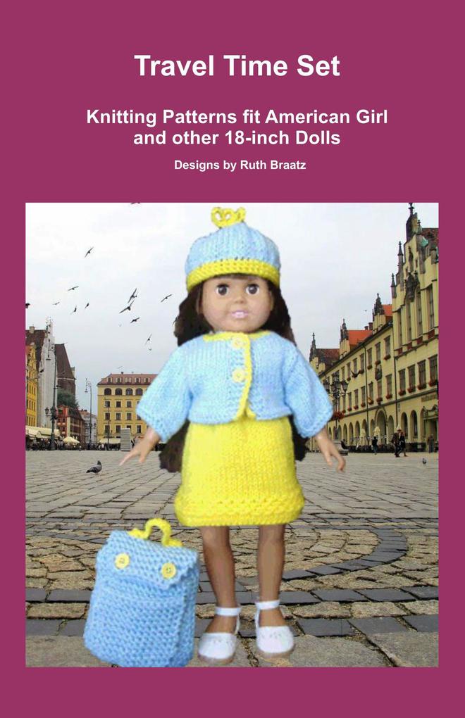 Travel Time Set Knitting Patterns fit American Girl and other 18-Inch Dolls