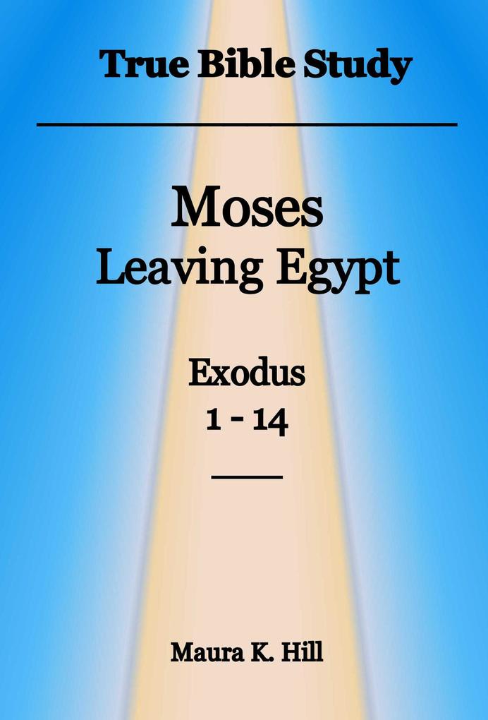 True Bible Study - Moses Leaving Egypt Exodus 1-14