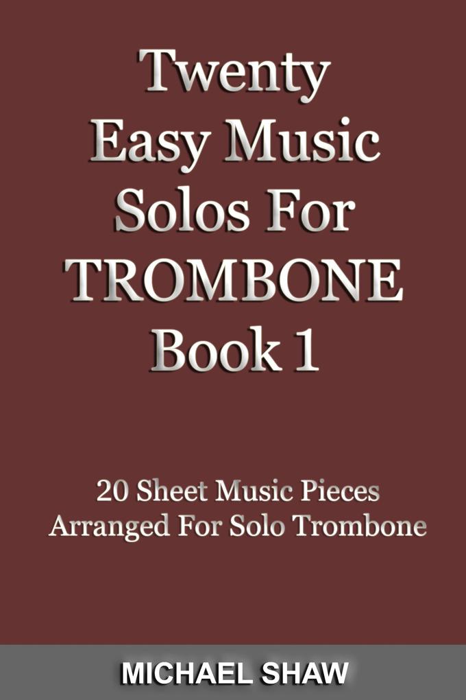 Twenty Easy Music Solos For Trombone Book 1 (Brass Solo‘s Sheet Music #5)