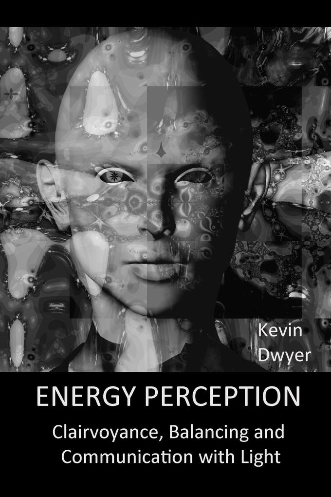 Energy Perception - Clairvoyance Balancing and Communication with Light