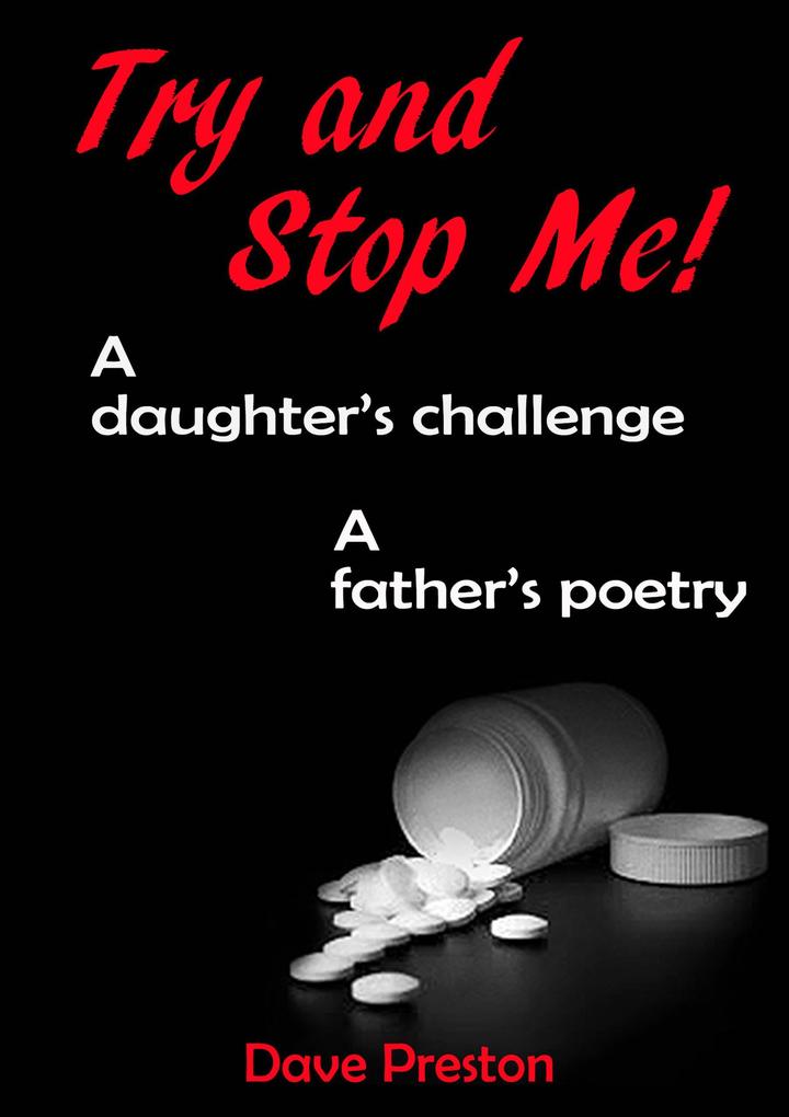 Try and Stop Me - A Daughter‘s Challenge A Father‘s Poetry