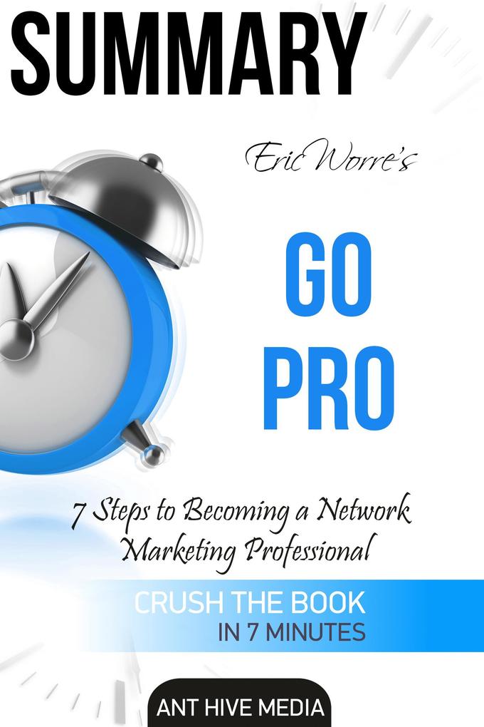 Eric Worre‘s Go Pro: 7 Steps to Becoming A Network Marketing Professional | Summary