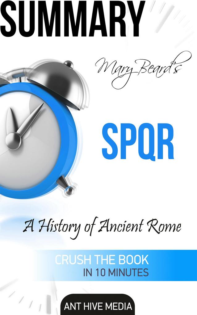 Summary Mary Beard‘s SPQR: A History of Ancient Rome