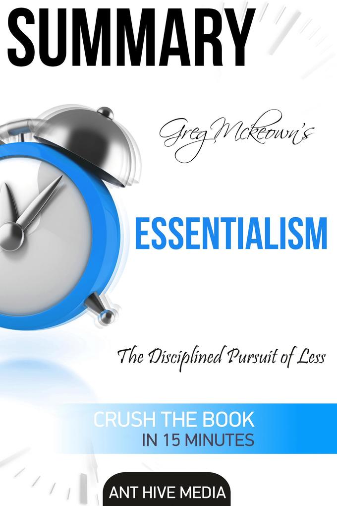 Greg Mckeown‘s Essentialism: The Disciplined Pursuit of Less | Summary