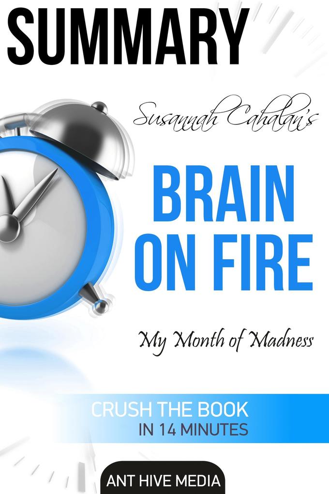 Susannah Cahalan‘s Brain on Fire: My Month of Madness Summary