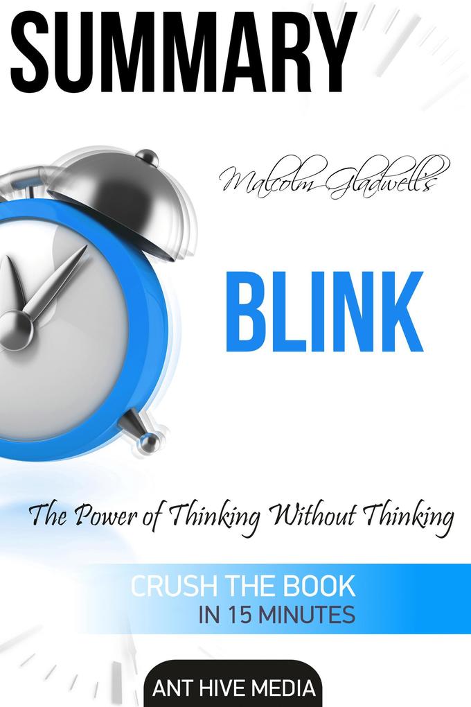 Malcolm Gladwell‘s Blink The Power of Thinking Without Thinking Summary