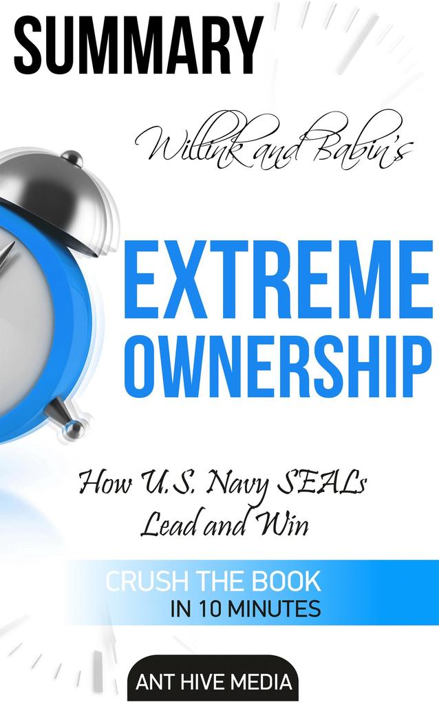 Jocko Willink and Leif Babin‘s Extreme Ownership: How U.S. Navy SEALs Lead and Win | Summary