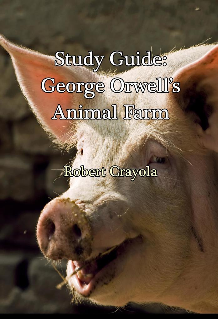 Study Guide: George Orwell‘s Animal Farm
