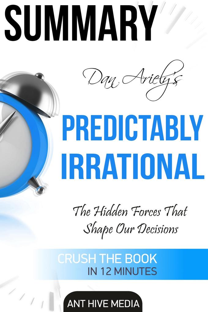Dan Ariely‘s Predictably Irrational Revised and Expanded Edition: The Hidden Forces That Shape Our Decisions