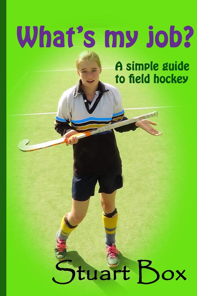 What‘s My Job? A Simple Guide to Field Hockey
