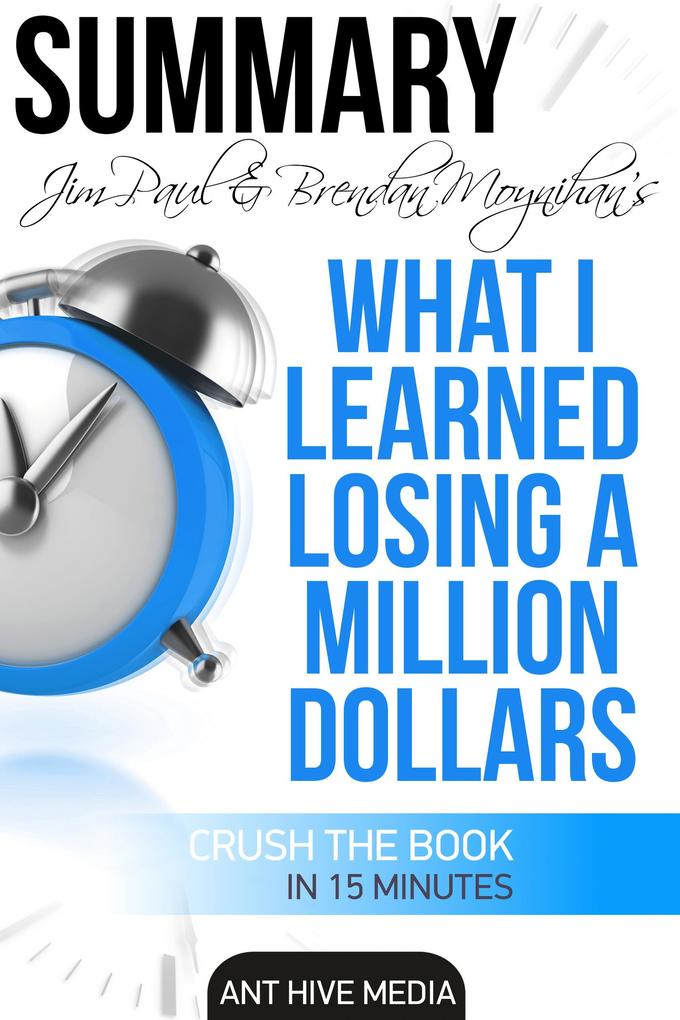 Jim Paul‘s What I Learned Losing a Million Dollars Summary