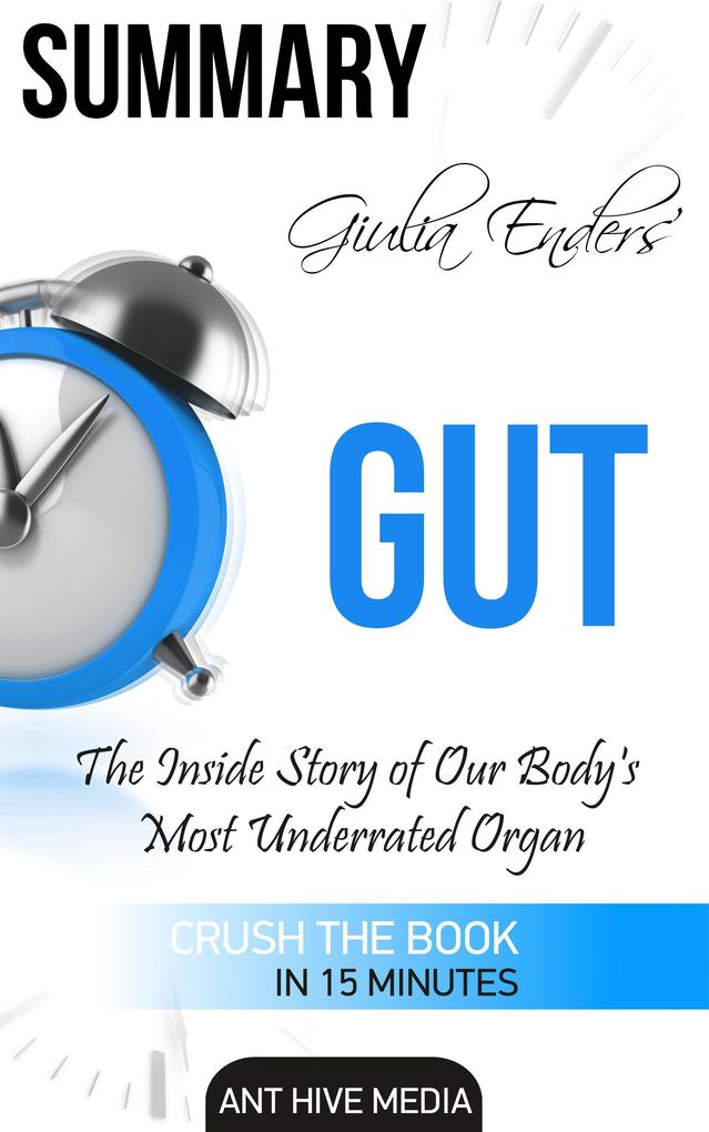 Giulia Enders‘ Gut: The Inside Story of Our Body‘s Most Underrated Organ Summary