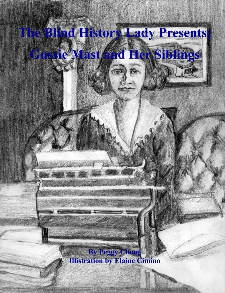 The Blind History Lady Presents‘ Gussie Mast and Her Siblings
