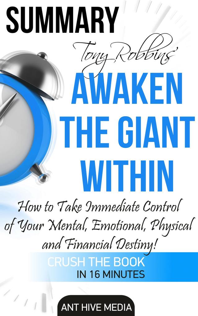 Tony Robbins‘ Awaken the Giant Within How to Take Immediate Control of Your Mental Emotional Physical and Financial Destiny! Summary