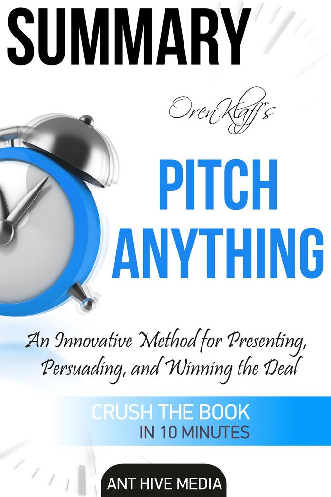 Oren Klaff‘s Pitch Anything: An Innovative Method for Presenting Persuading and Winning the Deal | Summary