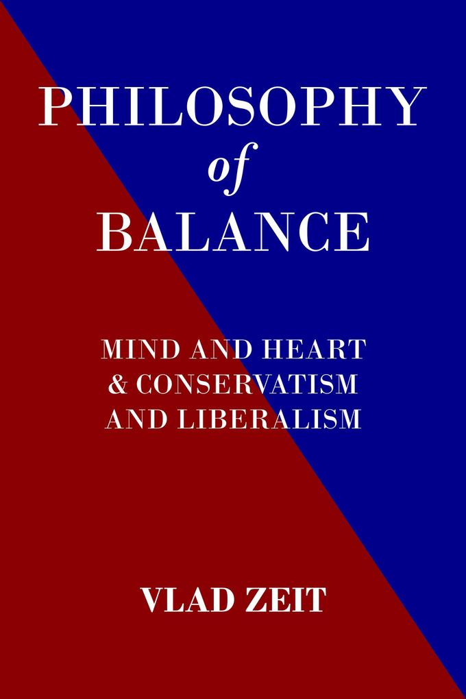 The Philosophy of Balance. Mind and Heart & Conservatism and Liberalism.