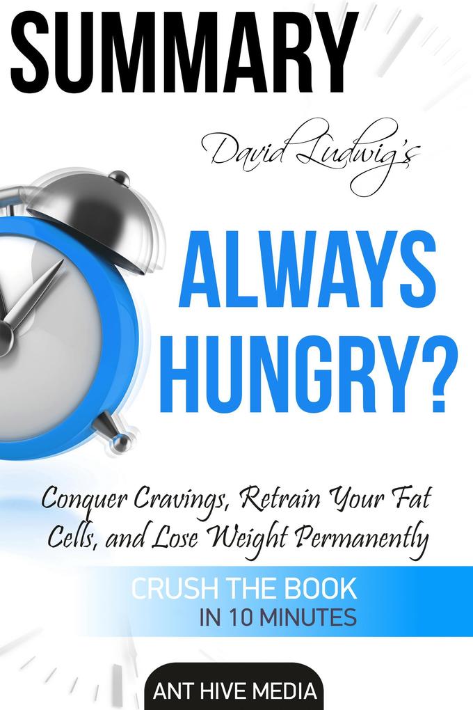 David Ludwig‘s Always Hungry? Conquer Cravings Retrain Your Fat Cells and Lose Weight Permanently | Summary