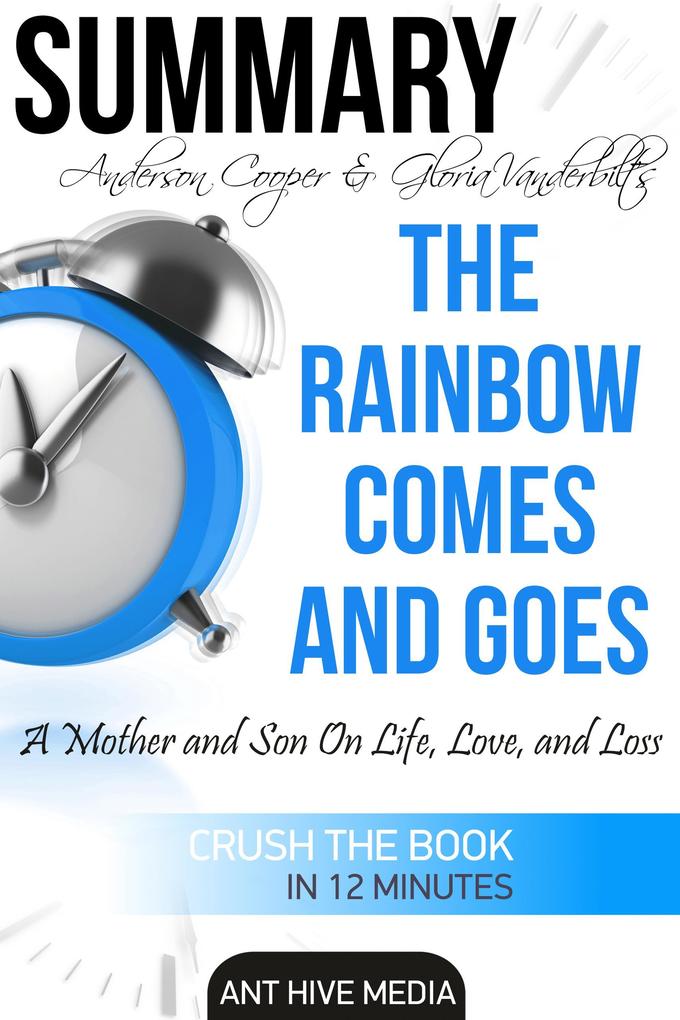 Anderson Cooper & Gloria Vanderbilt‘s The Rainbow Comes and Goes: A Mother and Son On Life Love and Loss | Summary