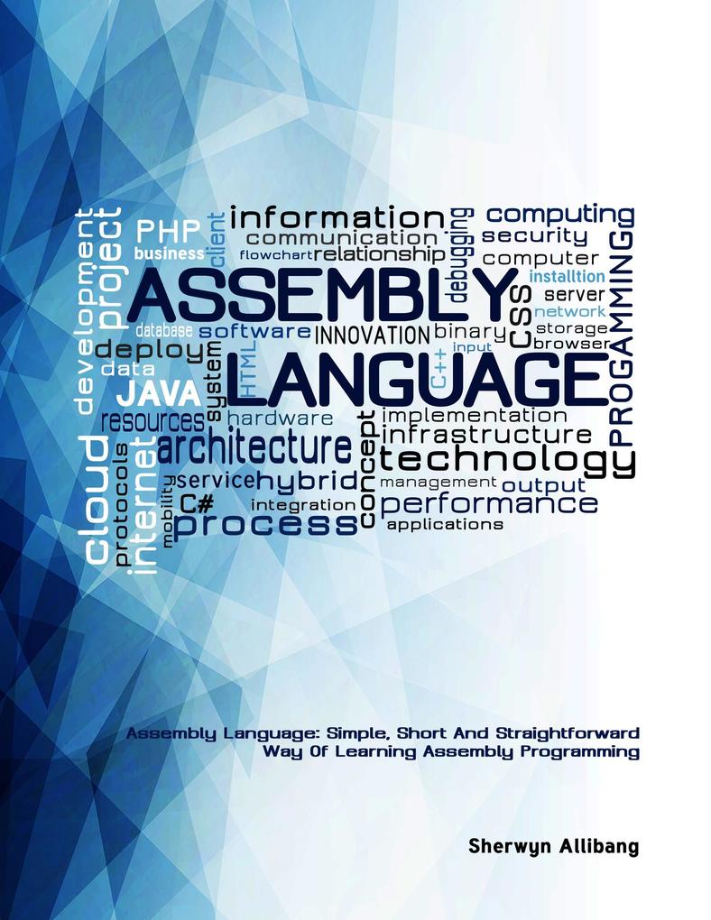 Assembly Language:Simple Short And Straightforward Way Of Learning Assembly Programming