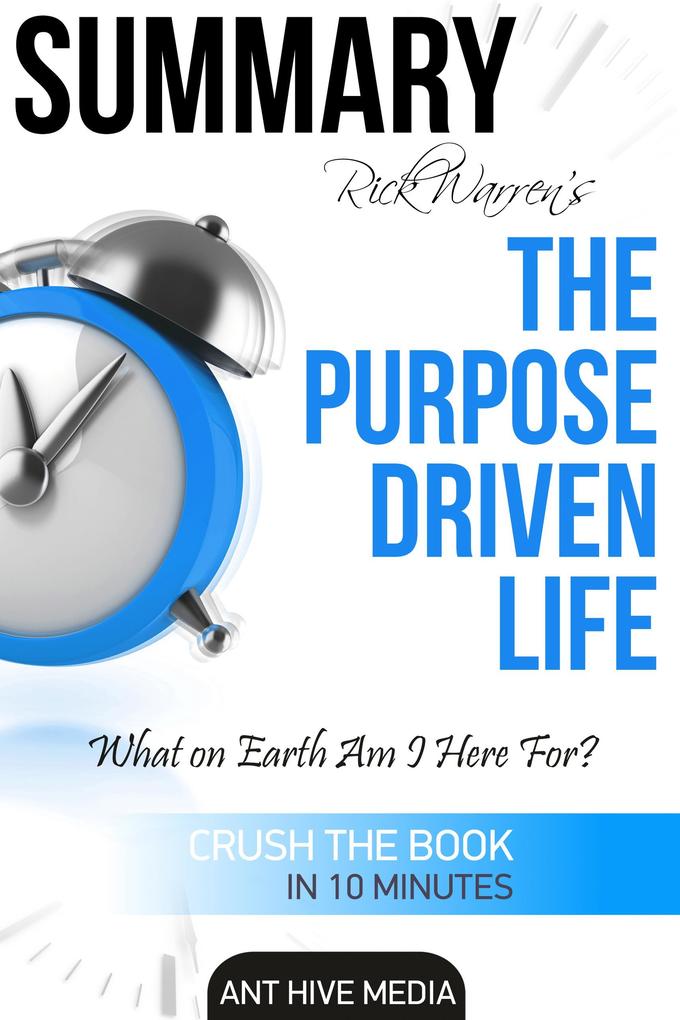 Rick Warren‘s The Purpose Driven Life: What on Earth Am I Here For? | Summary