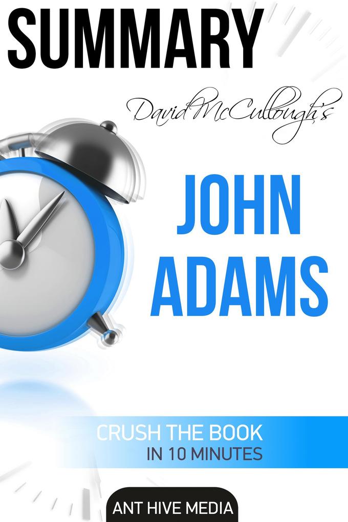 David McCullough‘s John Adams | Summary