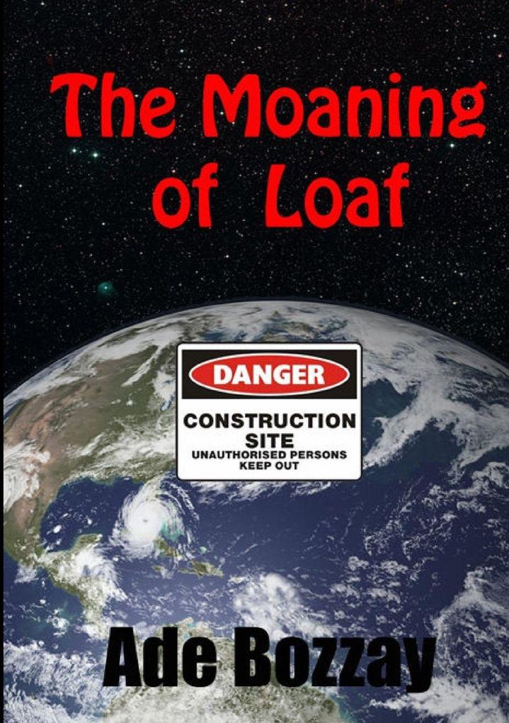 The Moaning of Loaf