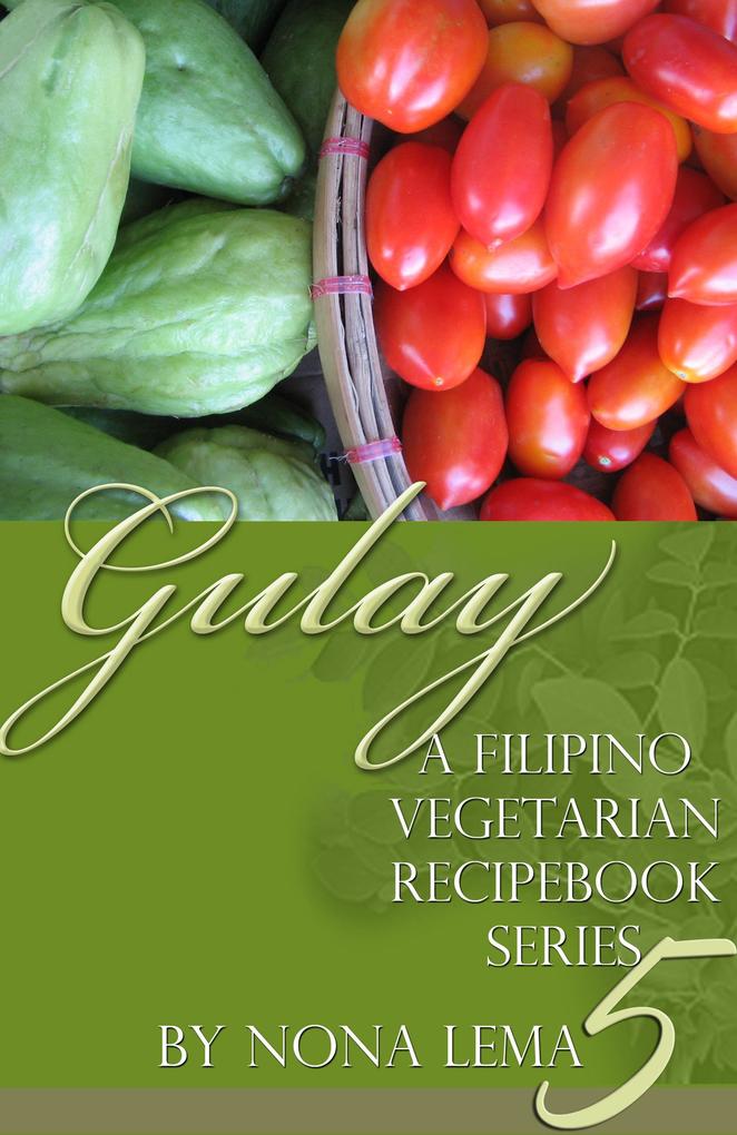 Gulay Book 5 a Filipino Vegetarian Recipebook Series