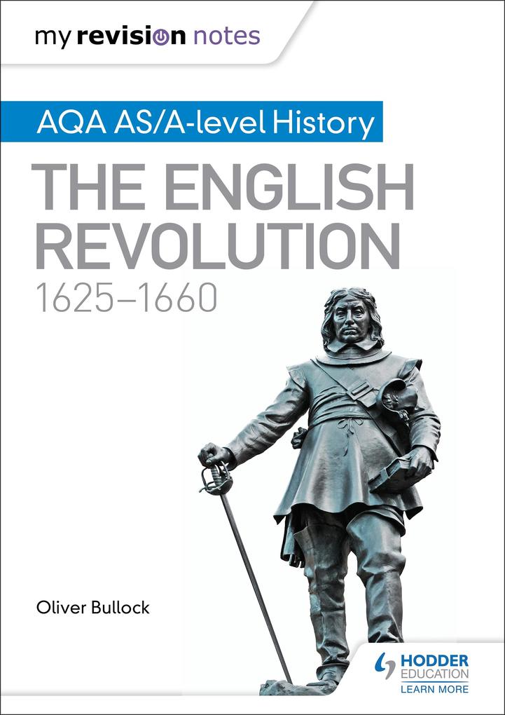 My Revision Notes: AQA AS/A-level History: The English Revolution 1625-1660