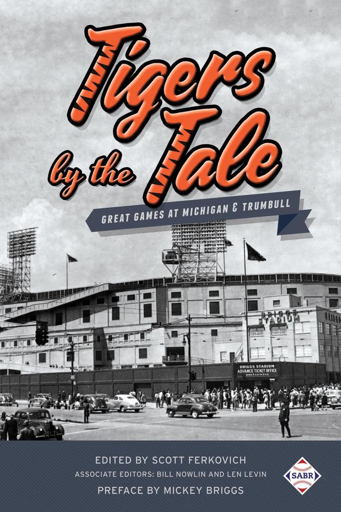 Tigers by the Tale: Great Games at Michigan & Trumbull (SABR Digital Library #38)
