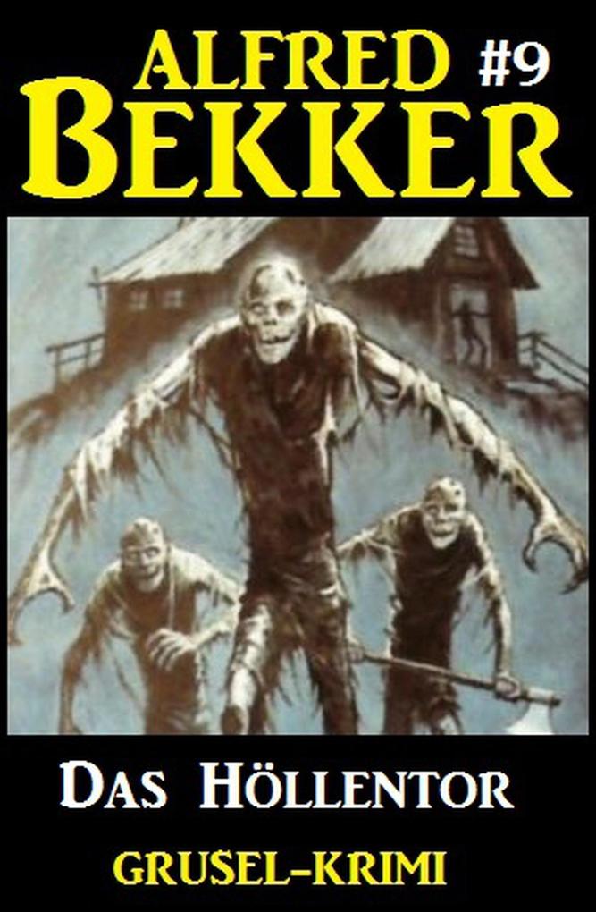 Alfred Bekker Grusel-Krimi #9: Das Höllentor