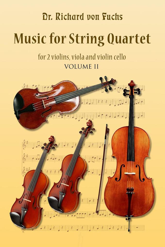 Music for String Quartet for 2 Violins Viola and Violin Cello Volume II