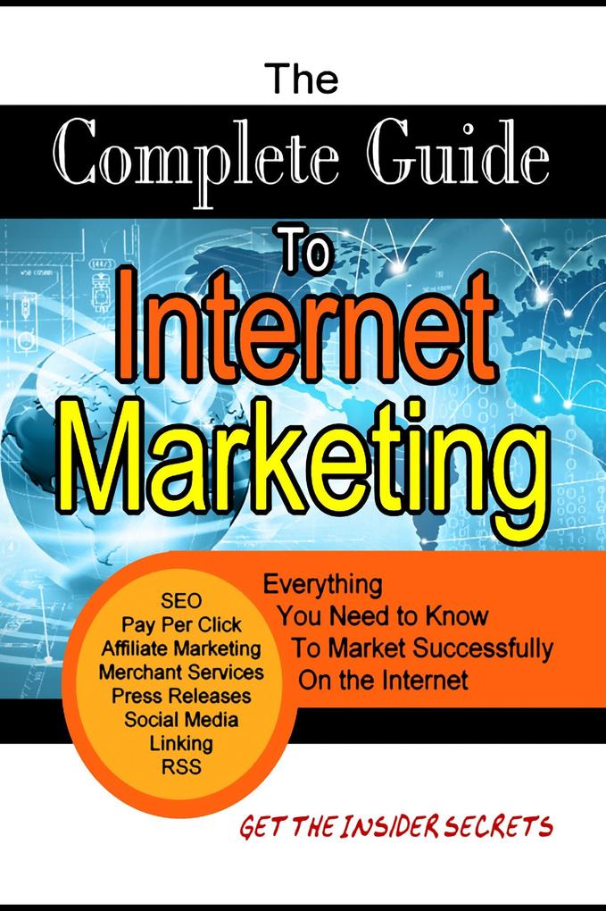 The Complete Guide to Internet Marketing