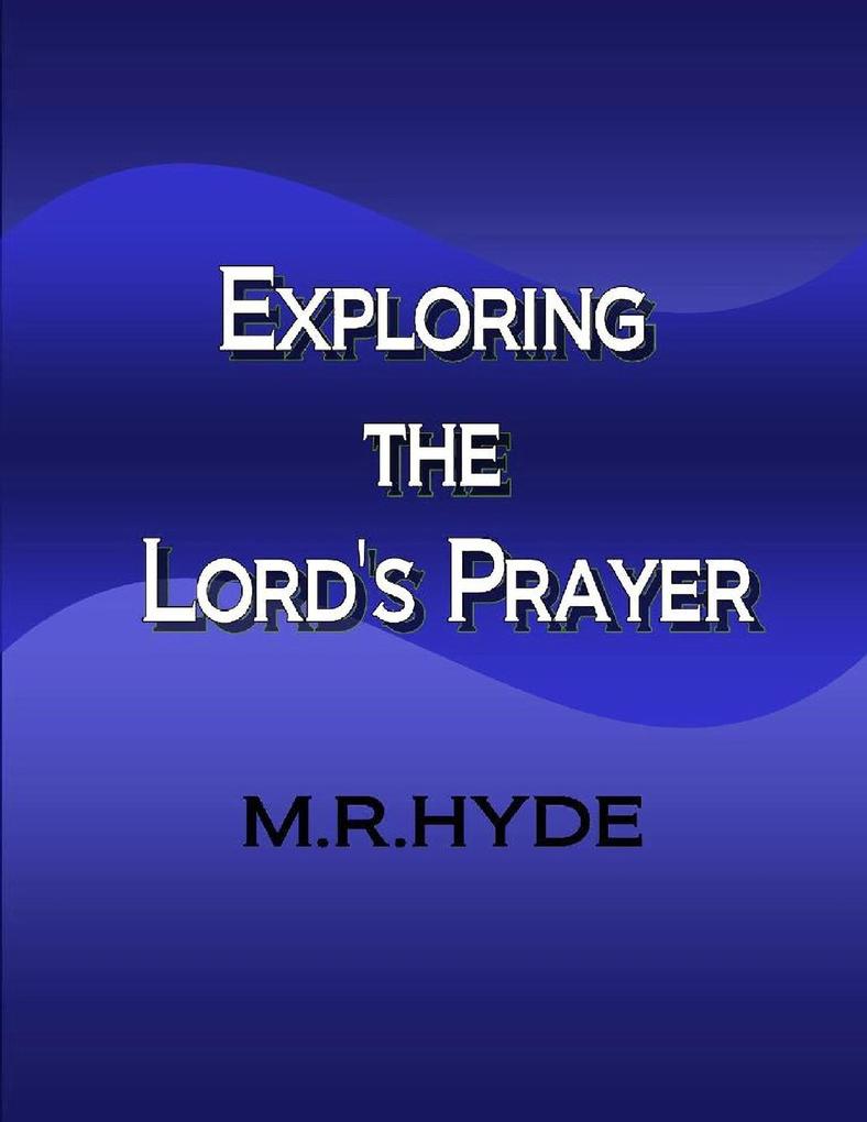 Exploring the Lord‘s Prayer