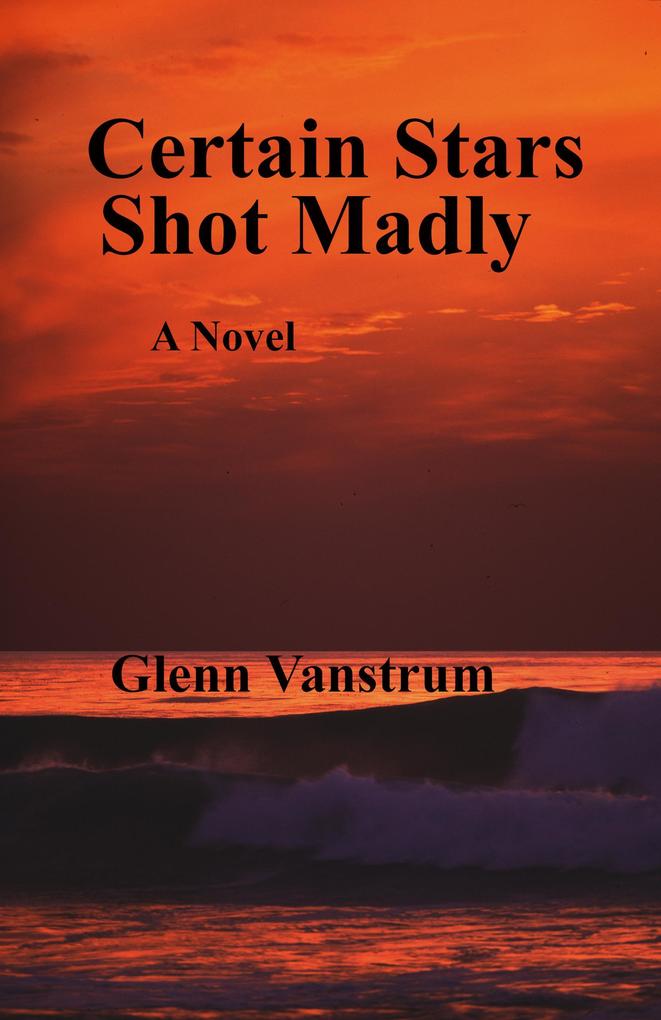 Certain Stars Shot Madly