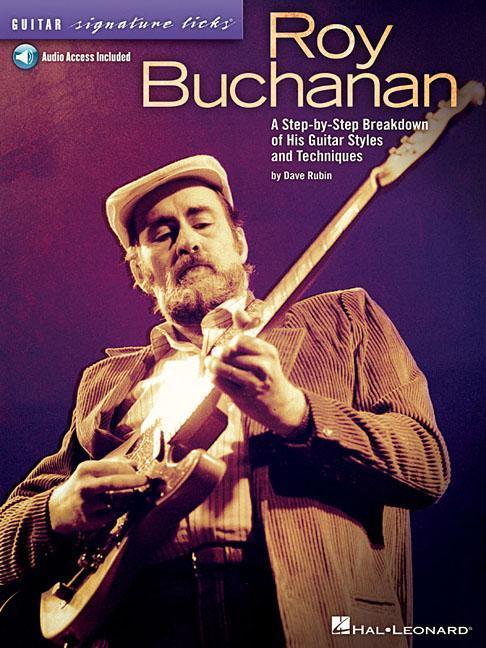 Roy Buchanan - Guitar Signature Licks: A Step-By-Step Breakdown of His Guitar Styles and Techniques