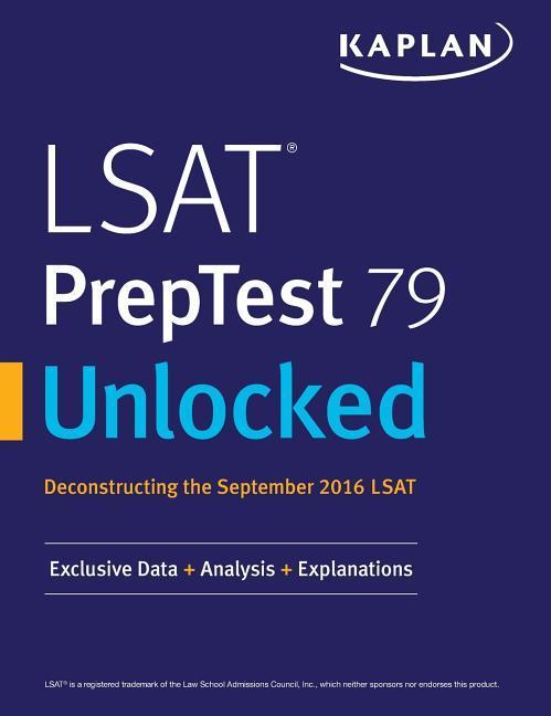 LSAT PrepTest 79 Unlocked: Exclusive Data Analysis & Explanations for the September 2016 LSAT