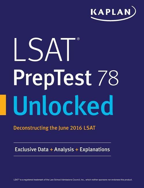 LSAT PrepTest 78 Unlocked: Exclusive Data Analysis & Explanations for the June 2016 LSAT