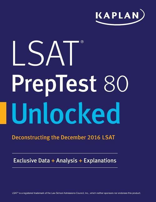 LSAT PrepTest 80 Unlocked: Exclusive Data Analysis & Explanations for the December 2016 LSAT