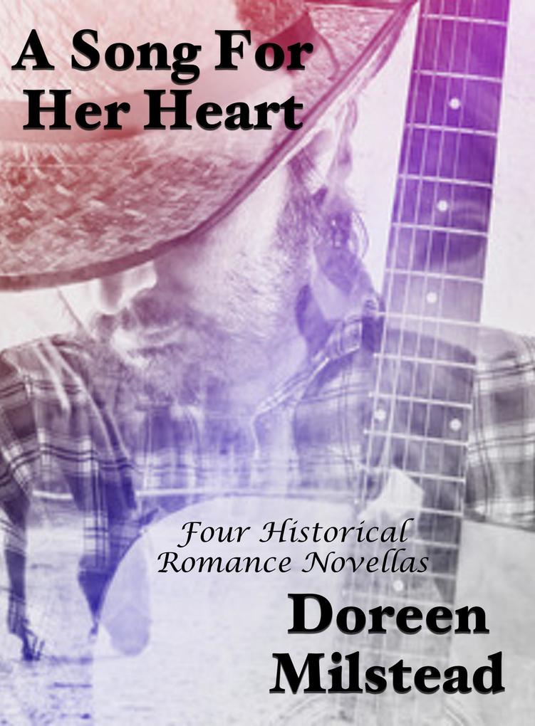 A Song For Her Heart: Four Historical Romance Novellas