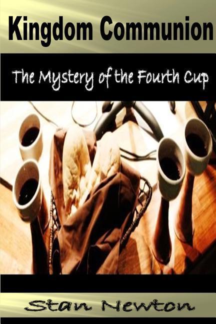 Kingdom Communion: Mystery of the Fourth Cup