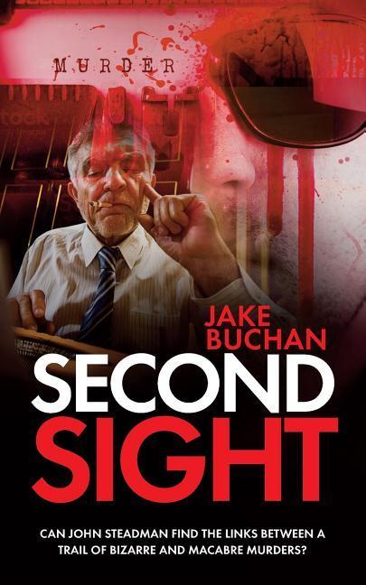 Second Sight: Can John Steadman find the links between a trail of bizarre and macabre murders?