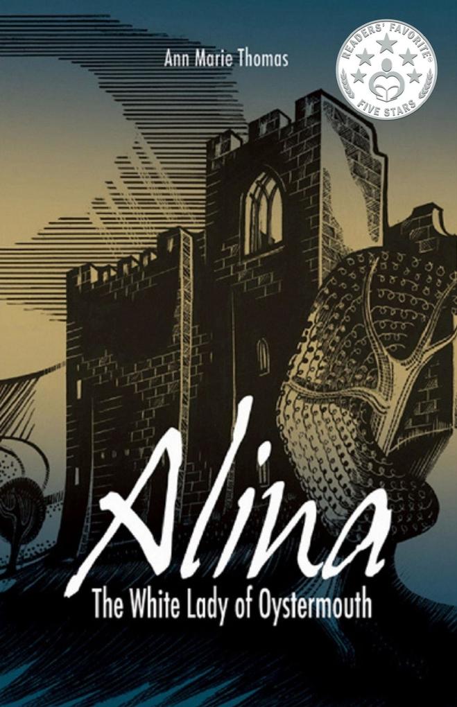 Alina The White Lady of Oystermouth (Stories of Medieval Gower #1)