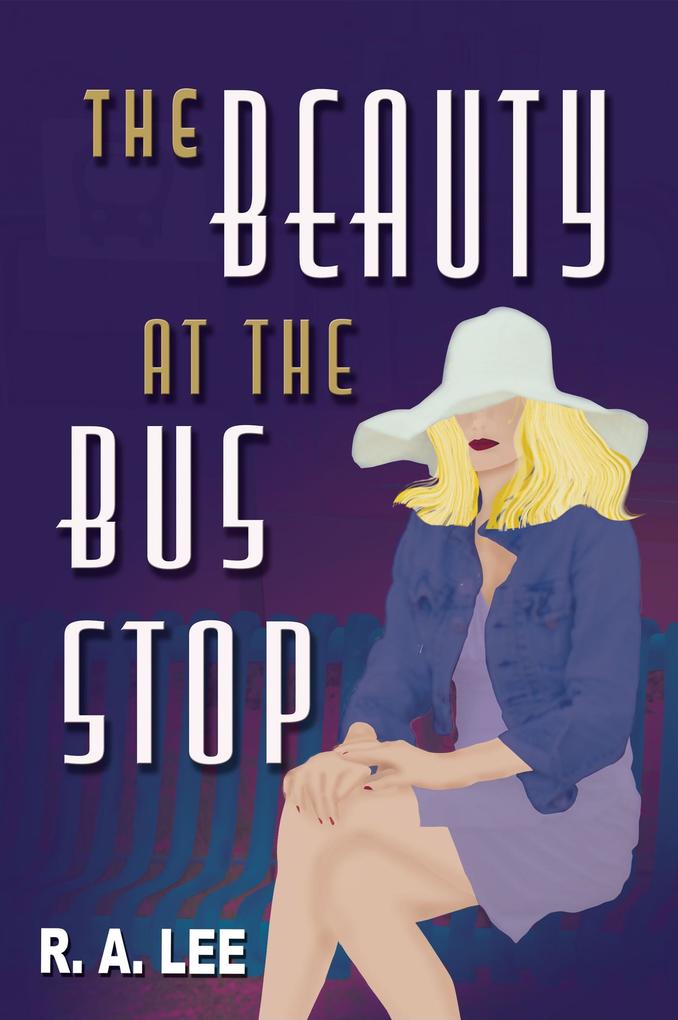 The Beauty at the Bus Stop: A Novel