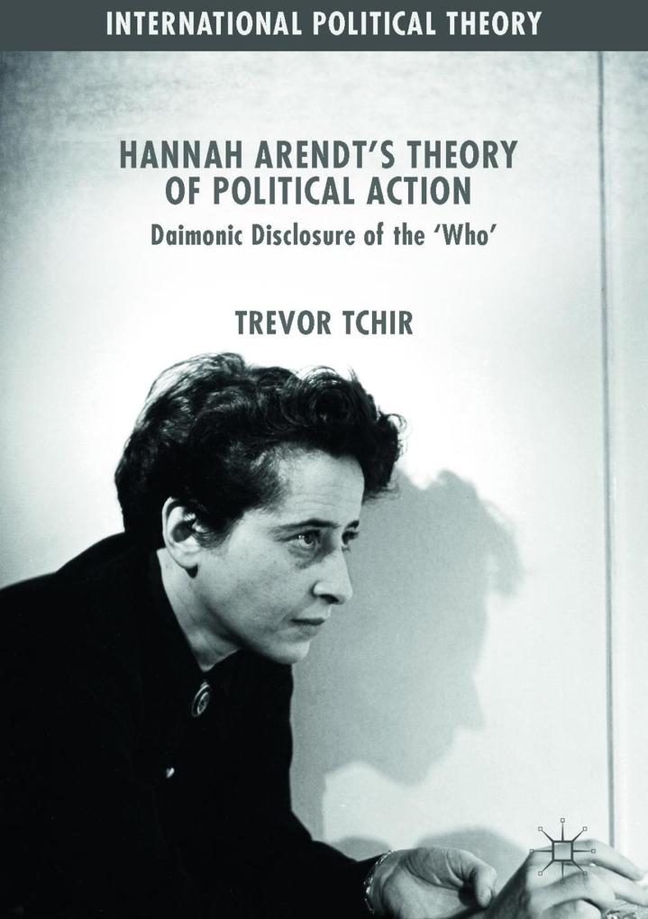Hannah Arendt‘s Theory of Political Action
