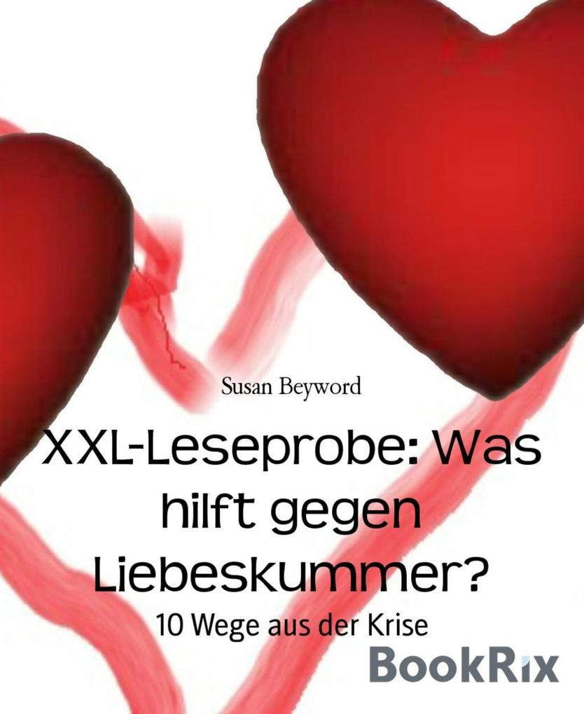 XXL-Leseprobe: Was hilft gegen Liebeskummer?