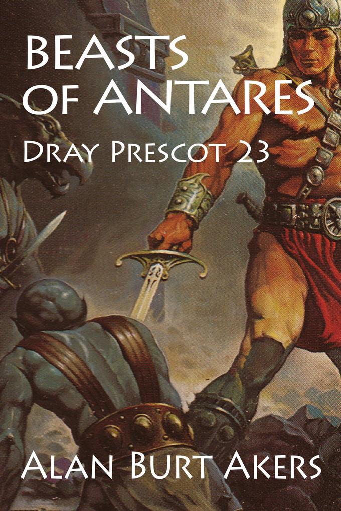 Beasts of Antares (Dray Prescot #23)