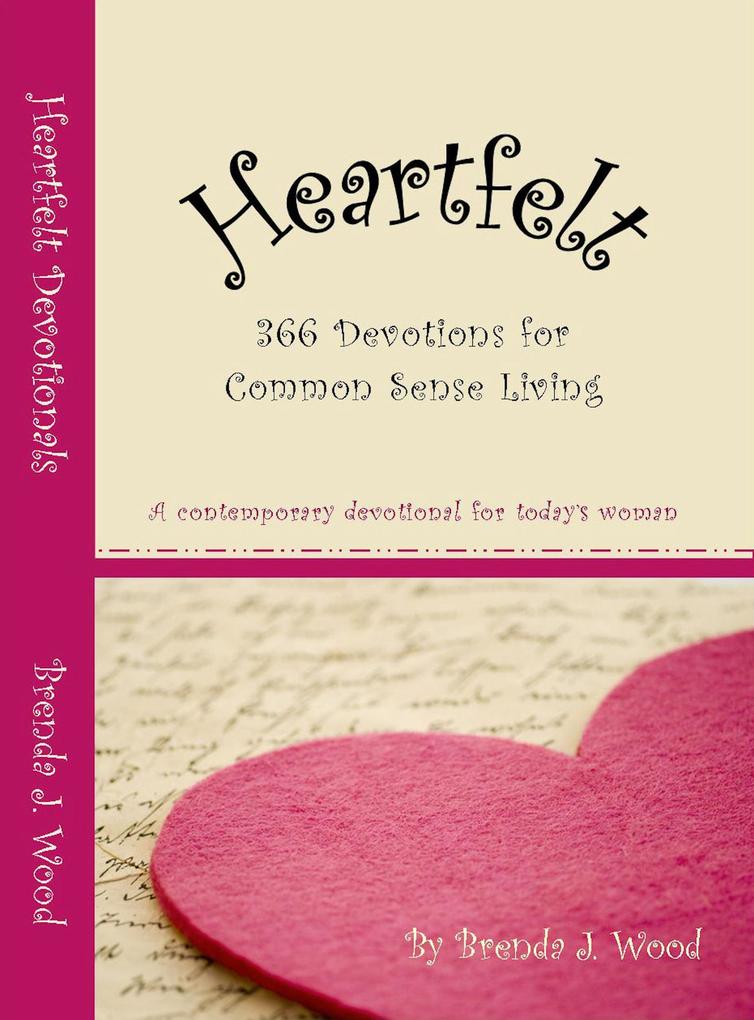 Heartfelt Devotionals 366 Devotions for Common Sense Living