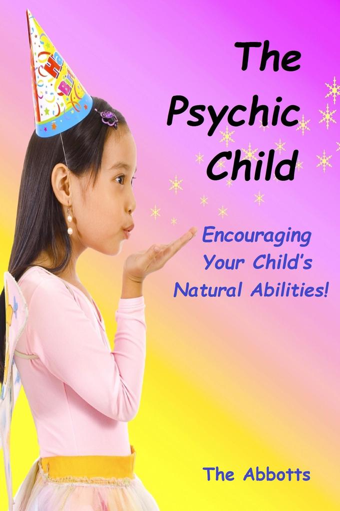 The Psychic Child - Encouraging Your Child‘s Natural Abilities!