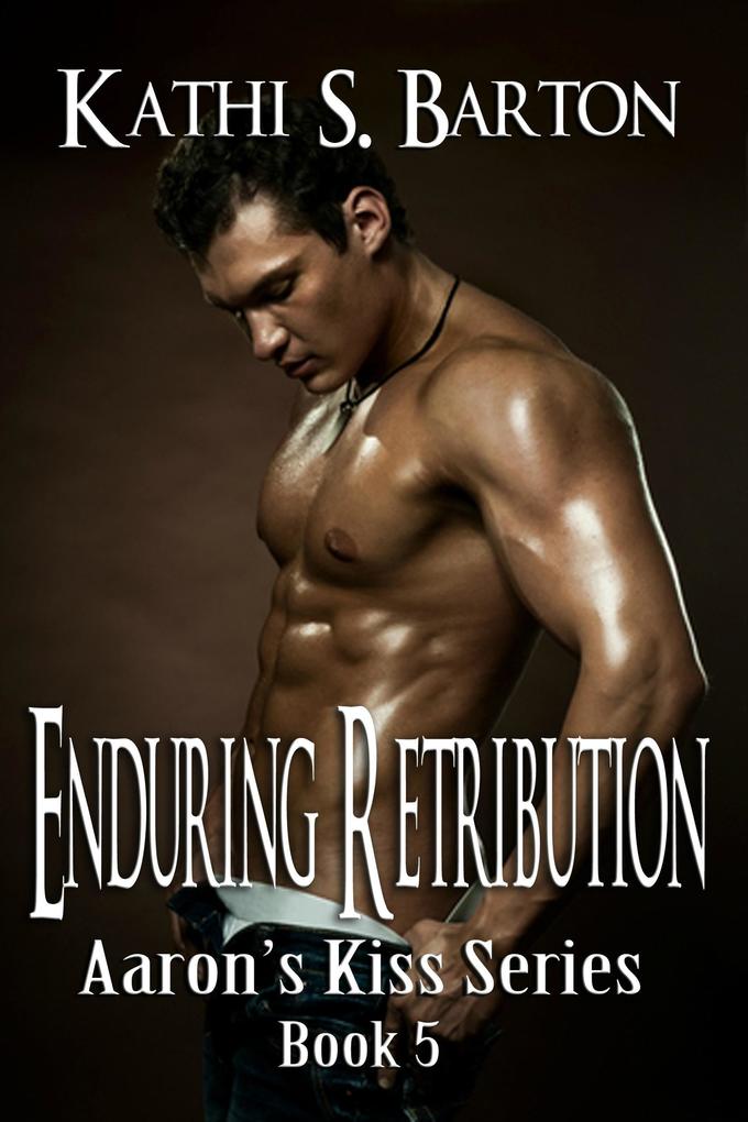 Enduring Retribution (Aaron's Kiss #5)
