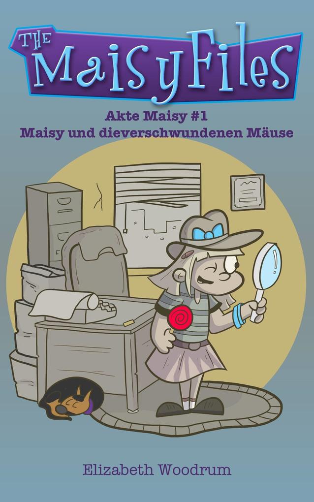 Maisy und die verschwundenen Mause (Akte Maisy #1)
